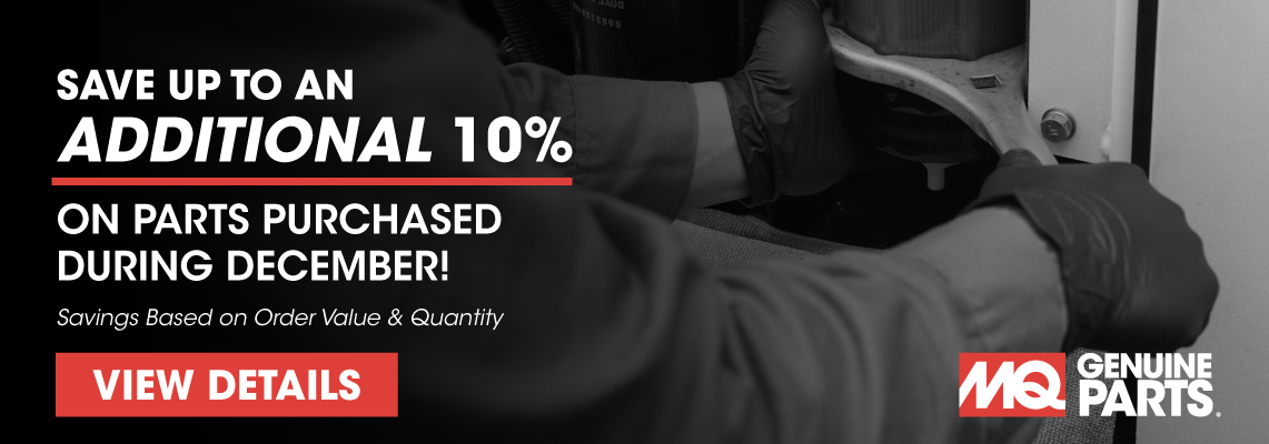 Stock Up This December And Save Up To An Additional 10% On The Parts You Use Most.